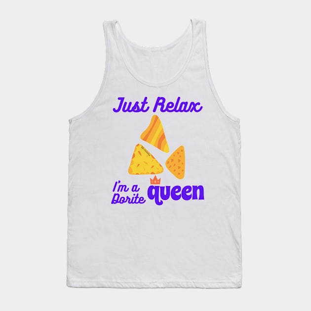 Just Relax, I m a dorite Queen Tank Top by ysprints